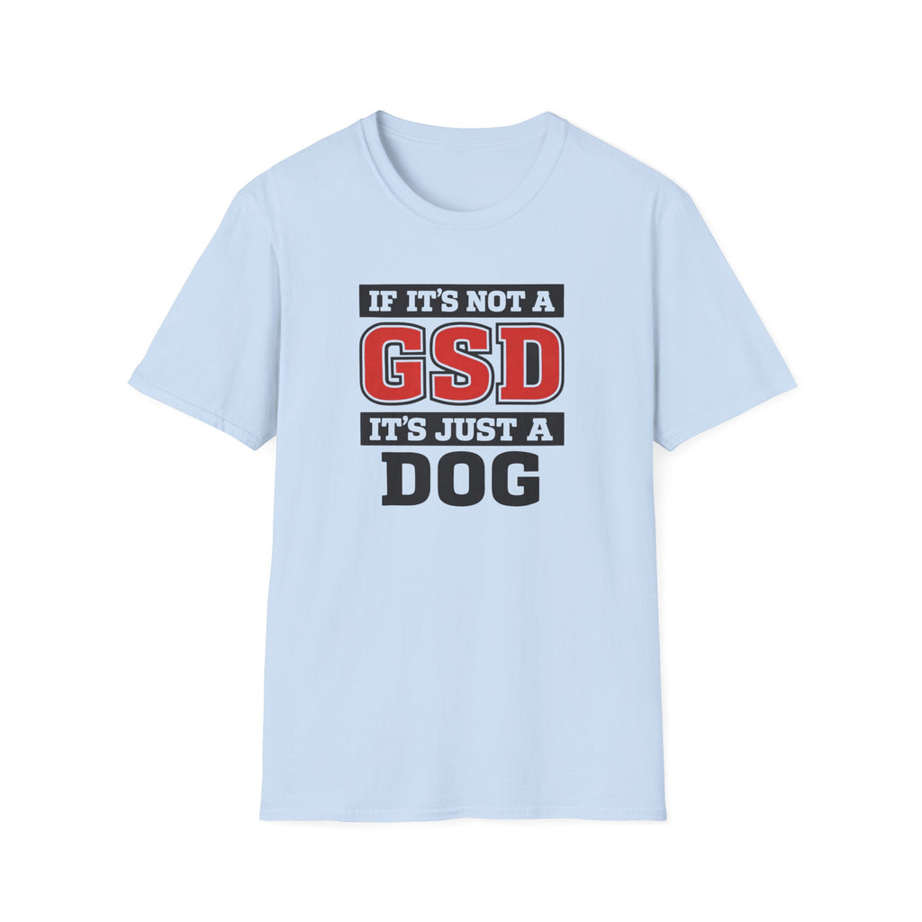 If Its not a GSD T-Shirt