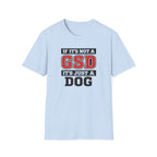 If Its not a GSD T-Shirt