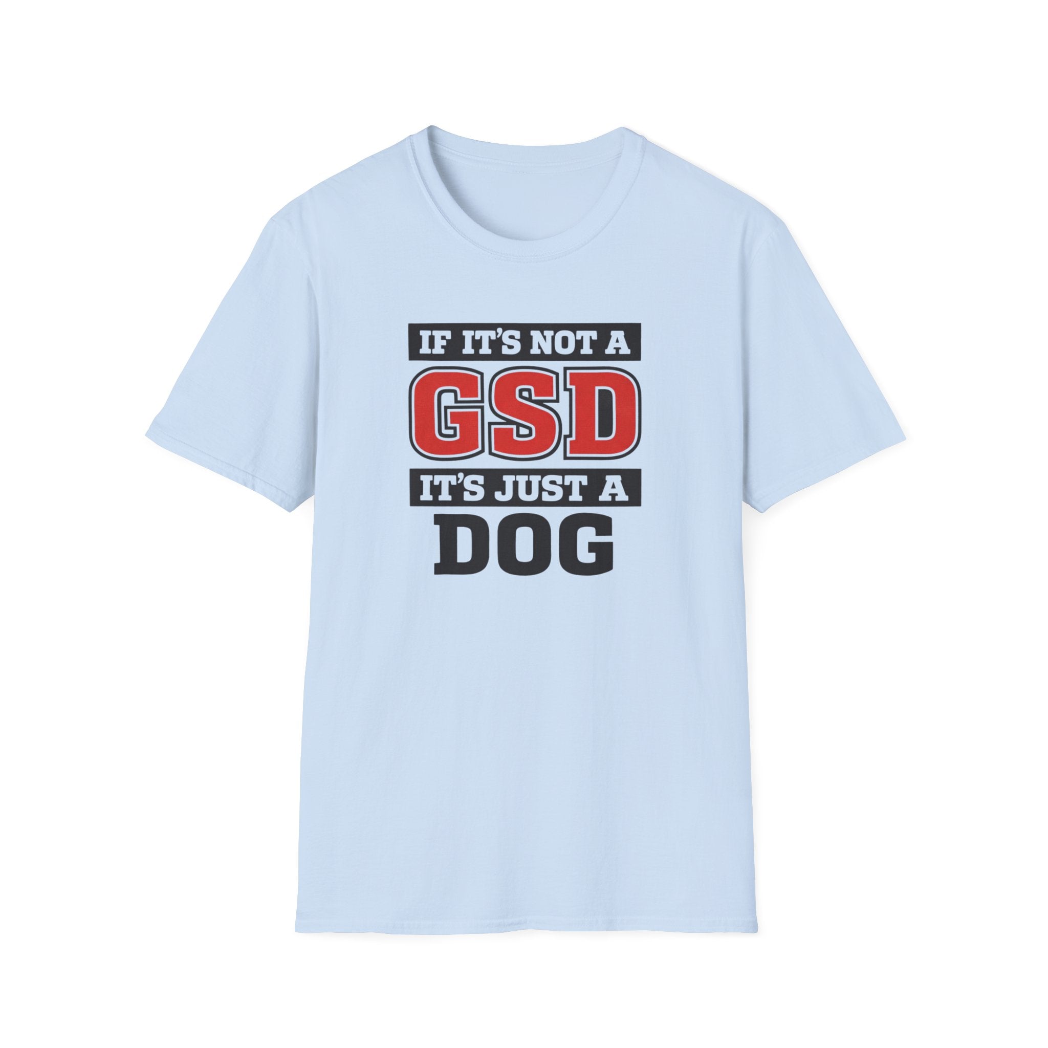 If Its not a GSD T-Shirt