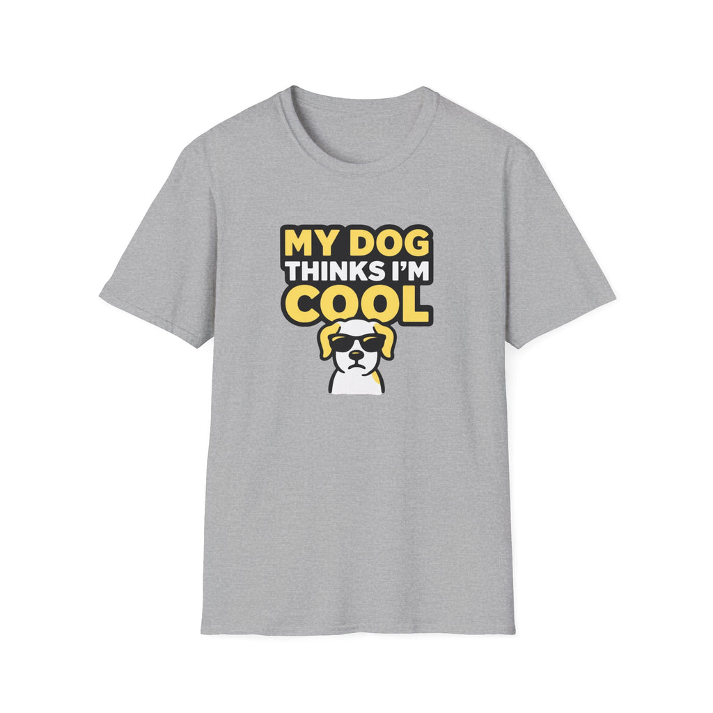 My dog thinks I'm cool T-Shirt