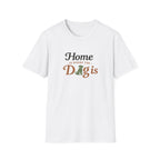 Home is where the Dog is T-Shirt