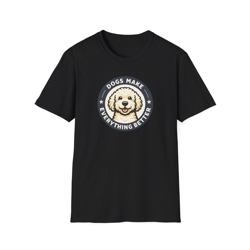 Dogs make things better T-Shirt