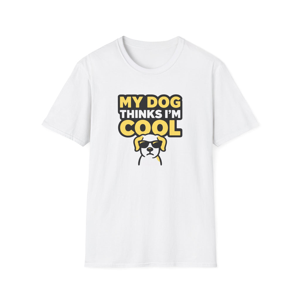 My dog thinks I'm cool T-Shirt