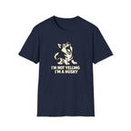 I'm not yelling T-Shirt