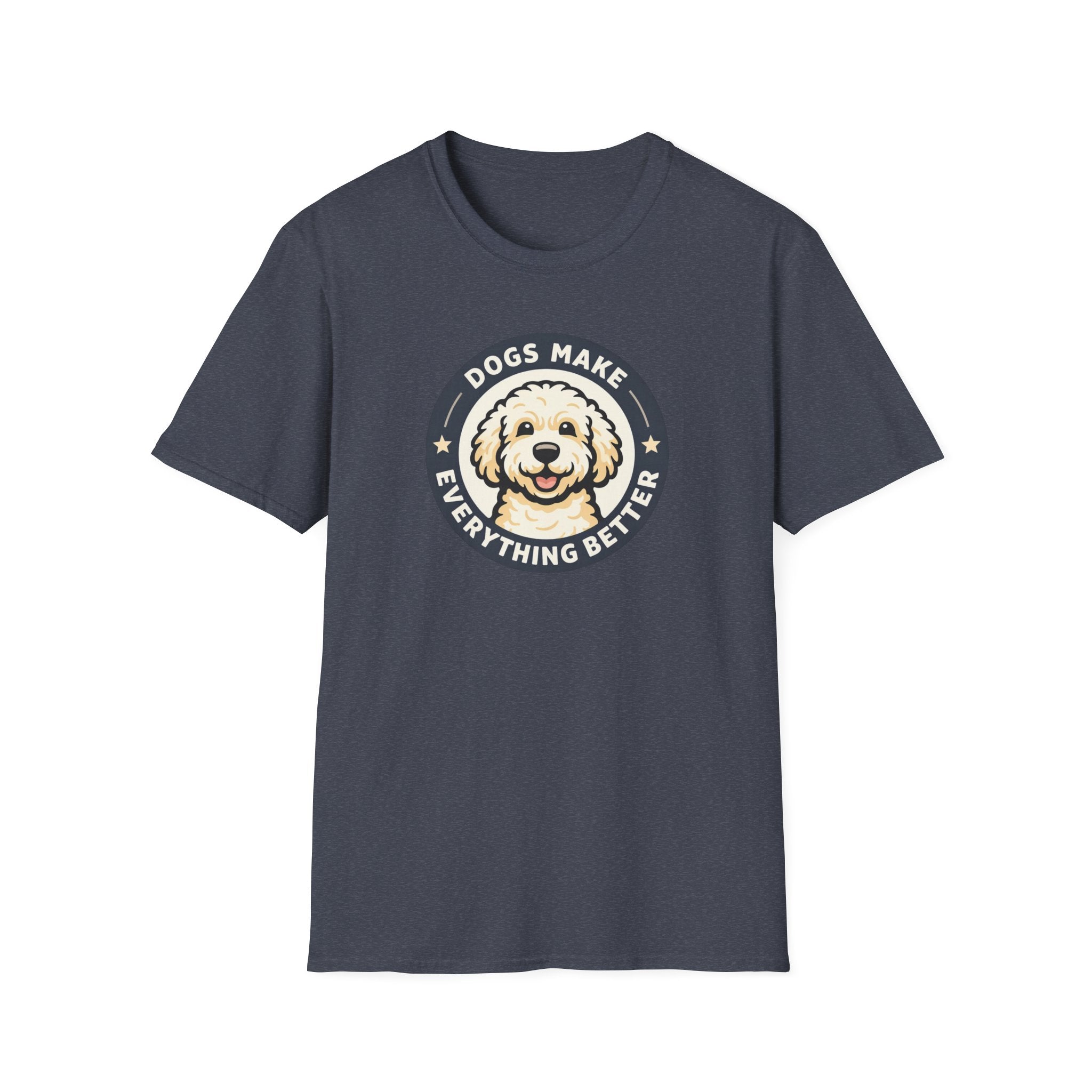Dogs make things better T-Shirt