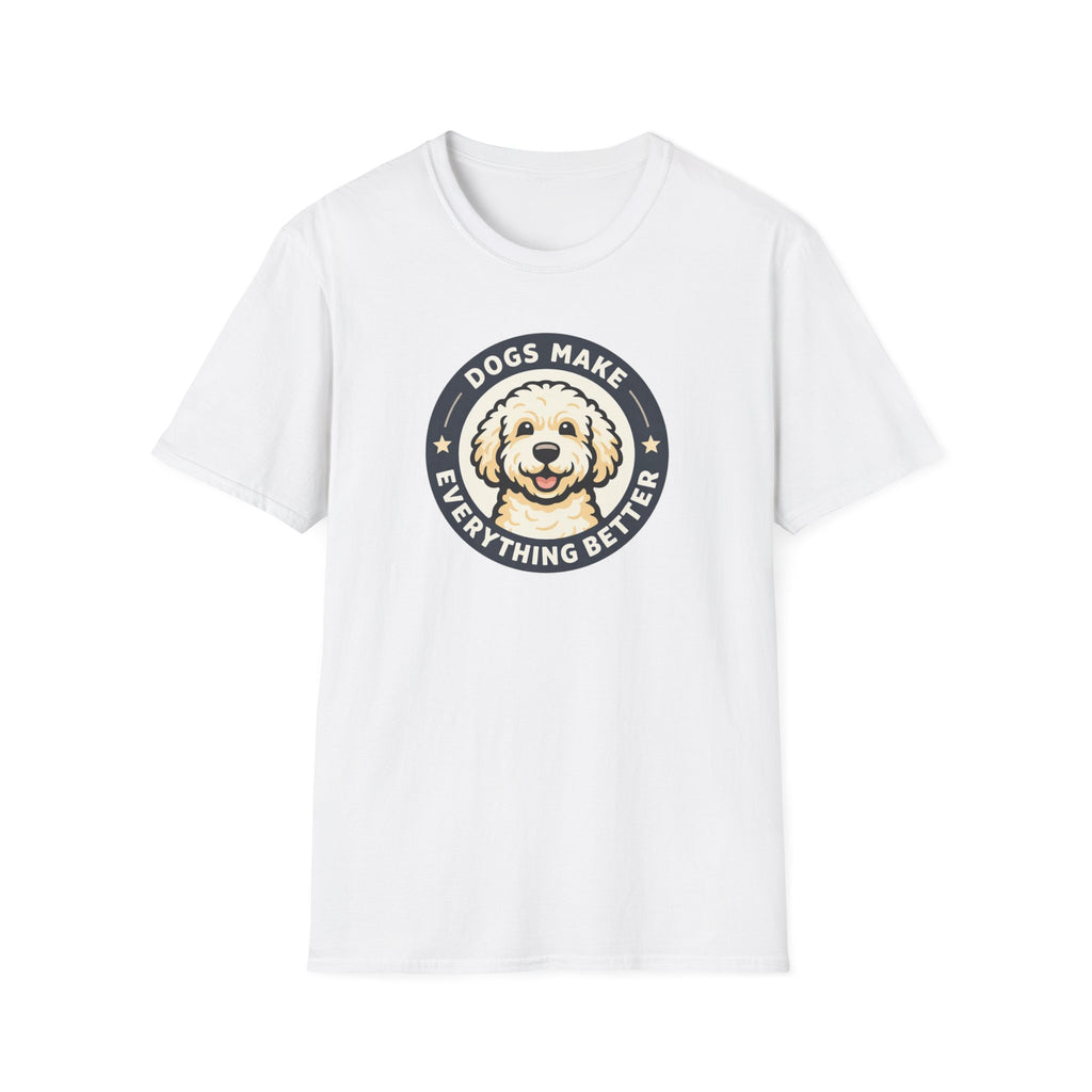 Dogs make things better T-Shirt
