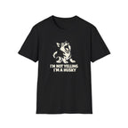 I'm not yelling T-Shirt