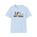 Not Today T-Shirt