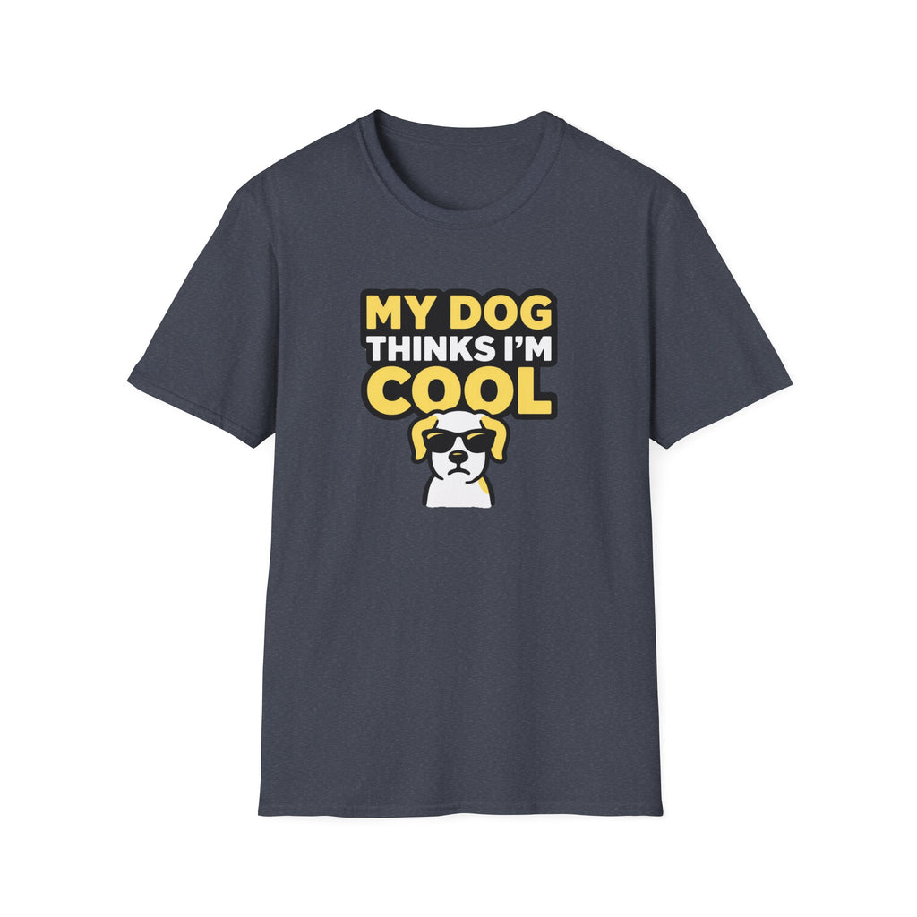 My dog thinks I'm cool T-Shirt