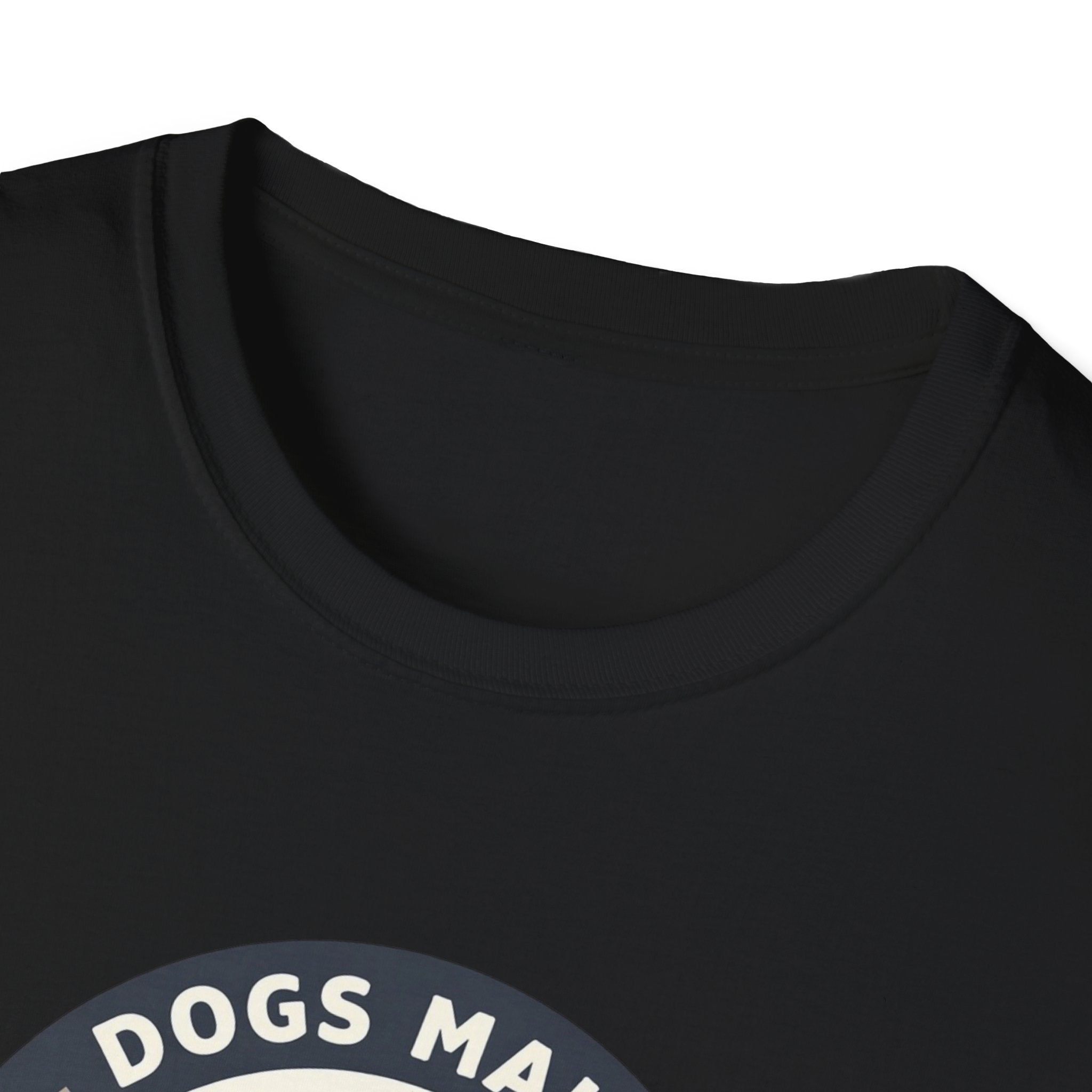 Dogs make Everything Beter T-Shirt