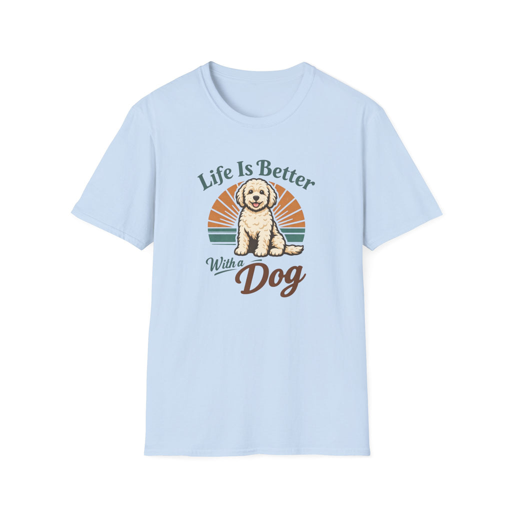 Life is better with a dog T-Shirt