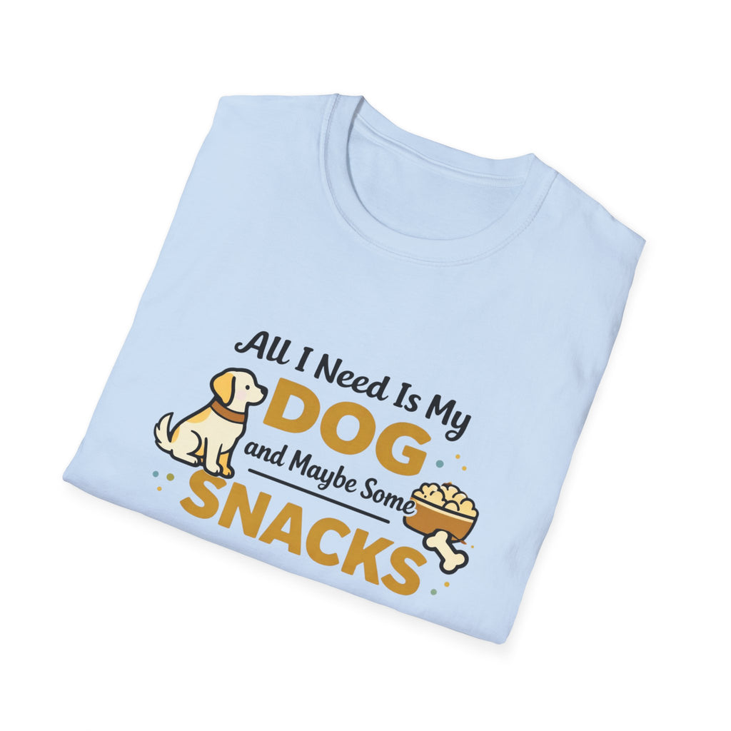 All I need is my dog and snacks T-Shirt