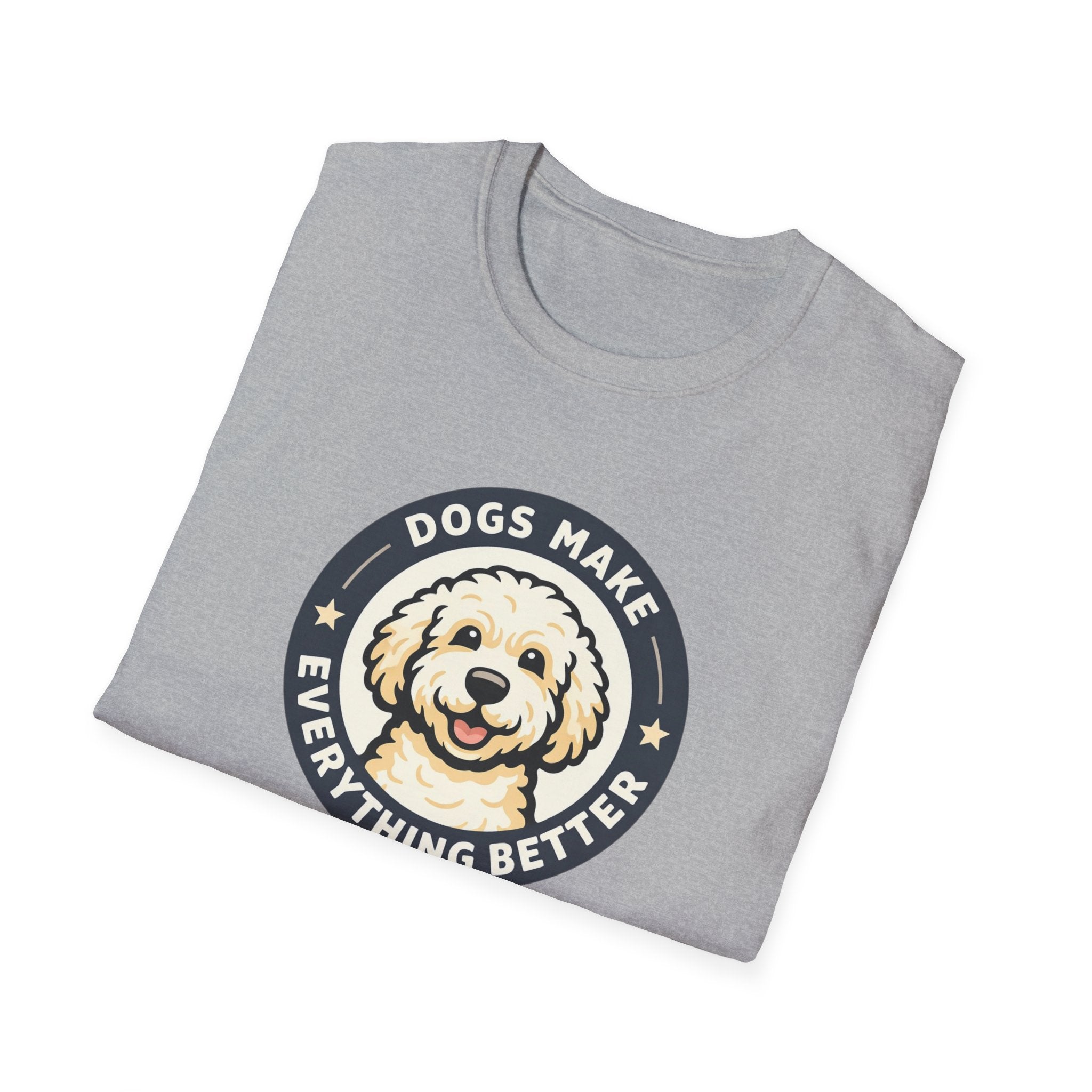 Dogs make Everything Beter T-Shirt