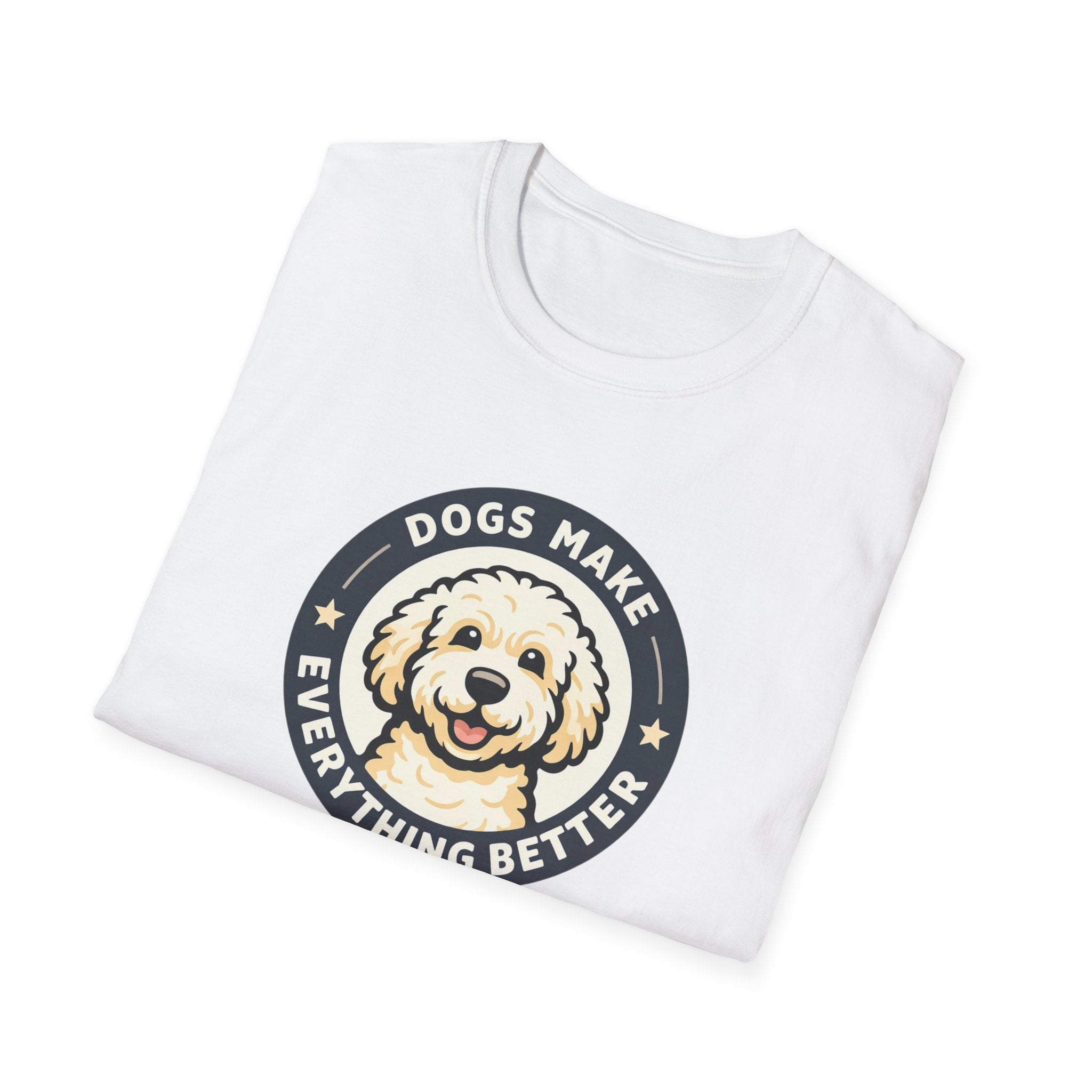 Dogs make Everything Beter T-Shirt