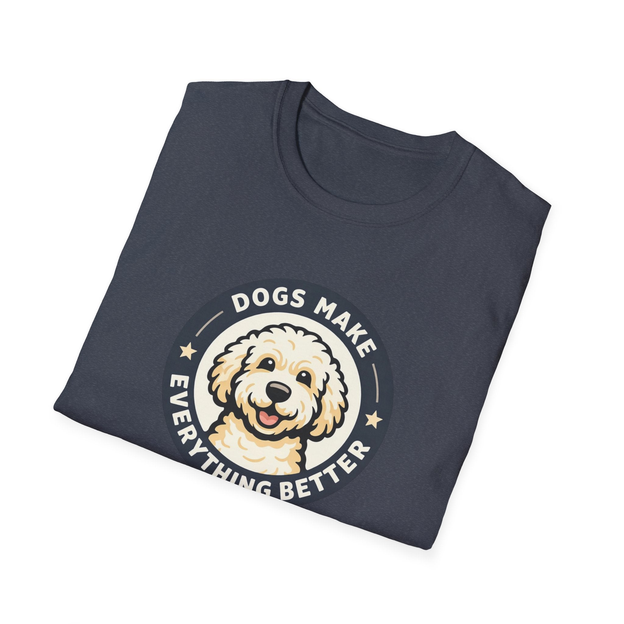 Dogs make Everything Beter T-Shirt
