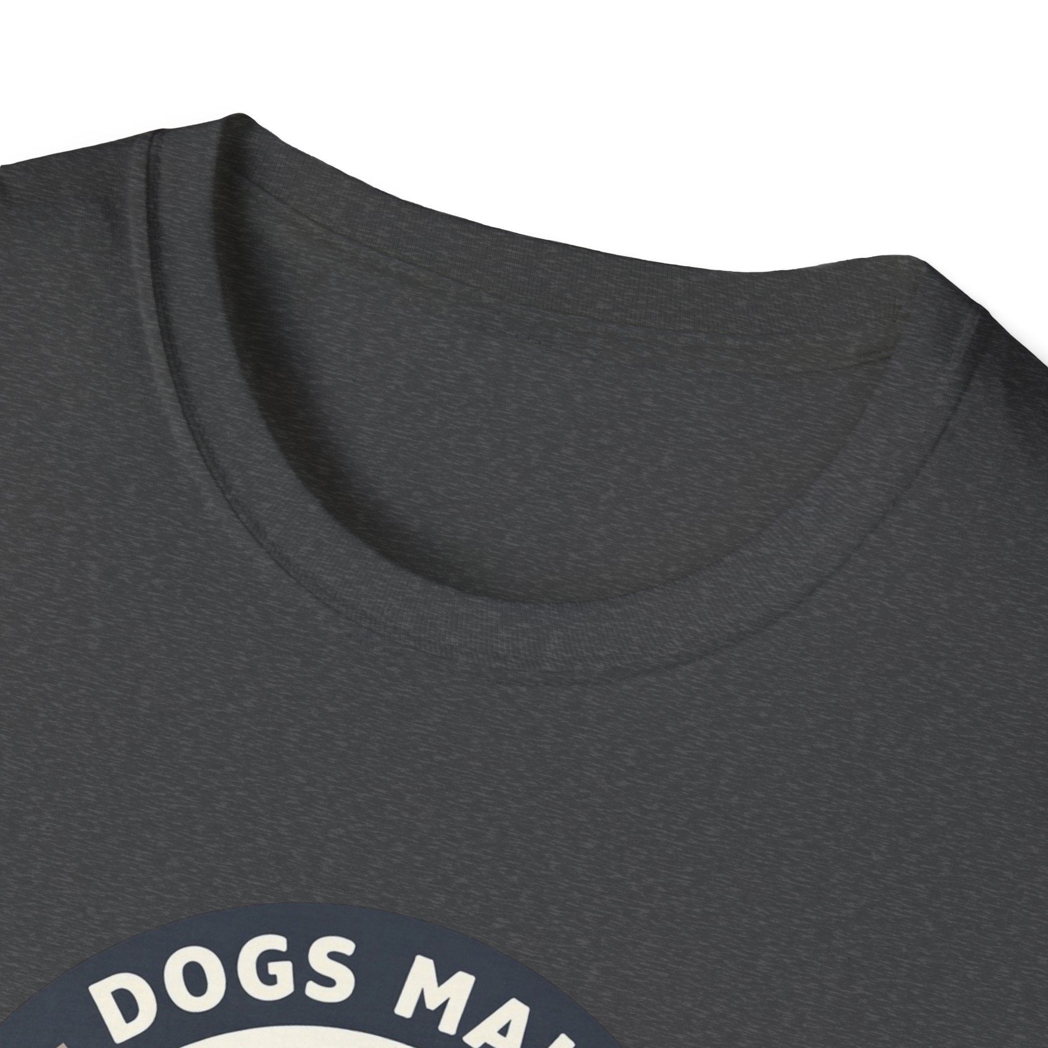 Dogs make Everything Beter T-Shirt