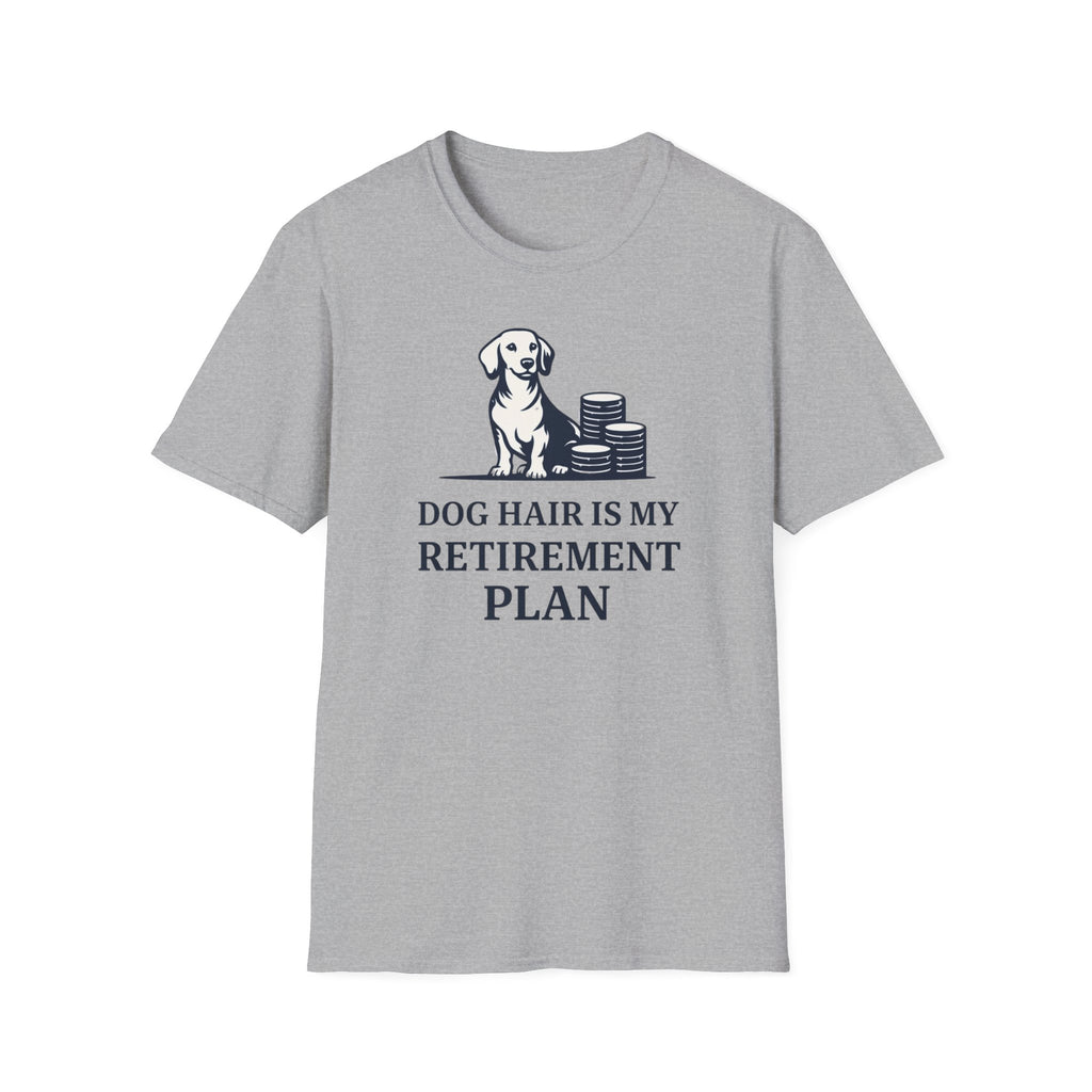 Dog hair is my retirement T-Shirt
