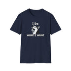 I do what I want T-Shirt