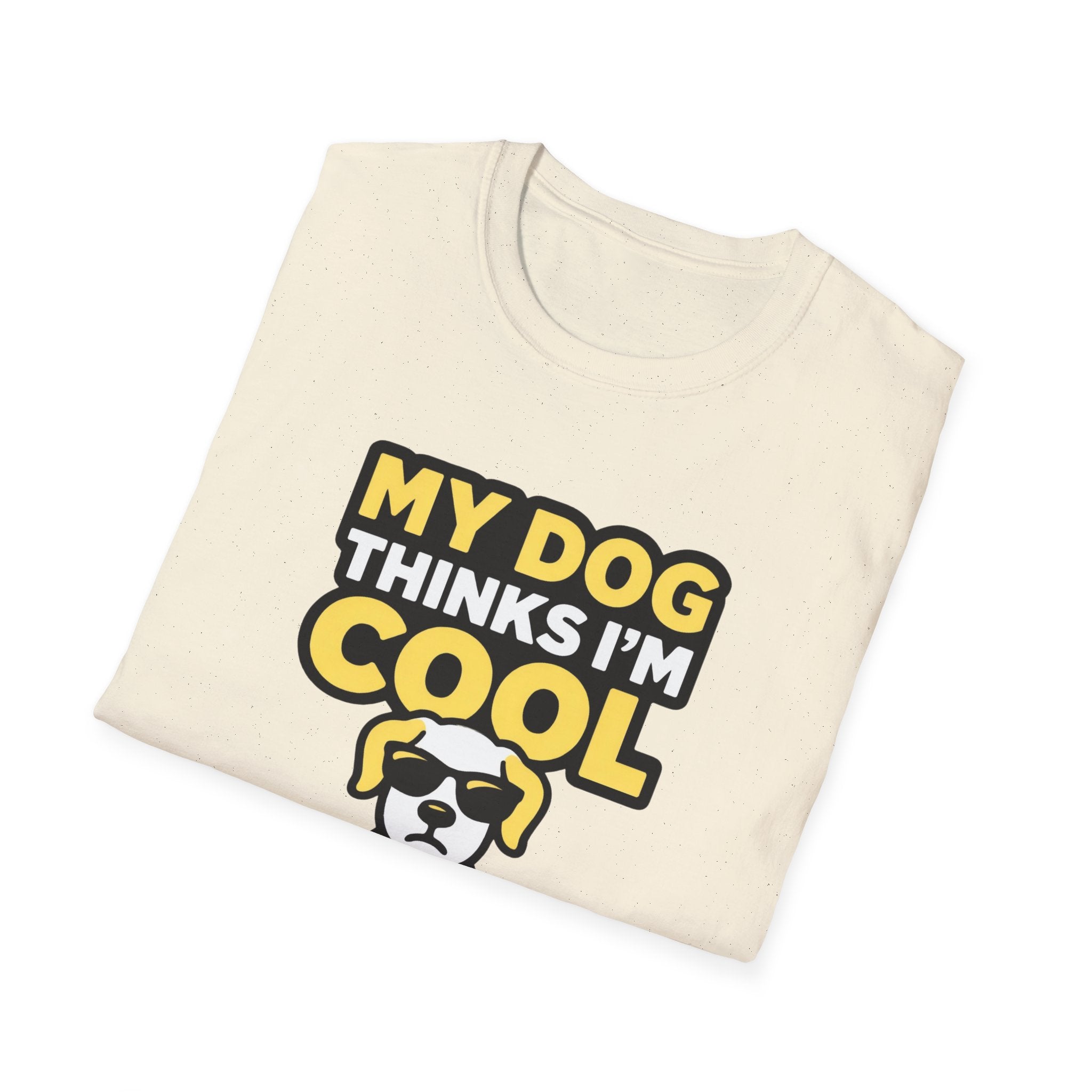My Dog thinks I'm Cool T-Shirt
