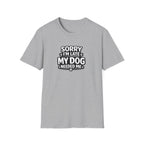 Sorry I'm Late T-Shirt