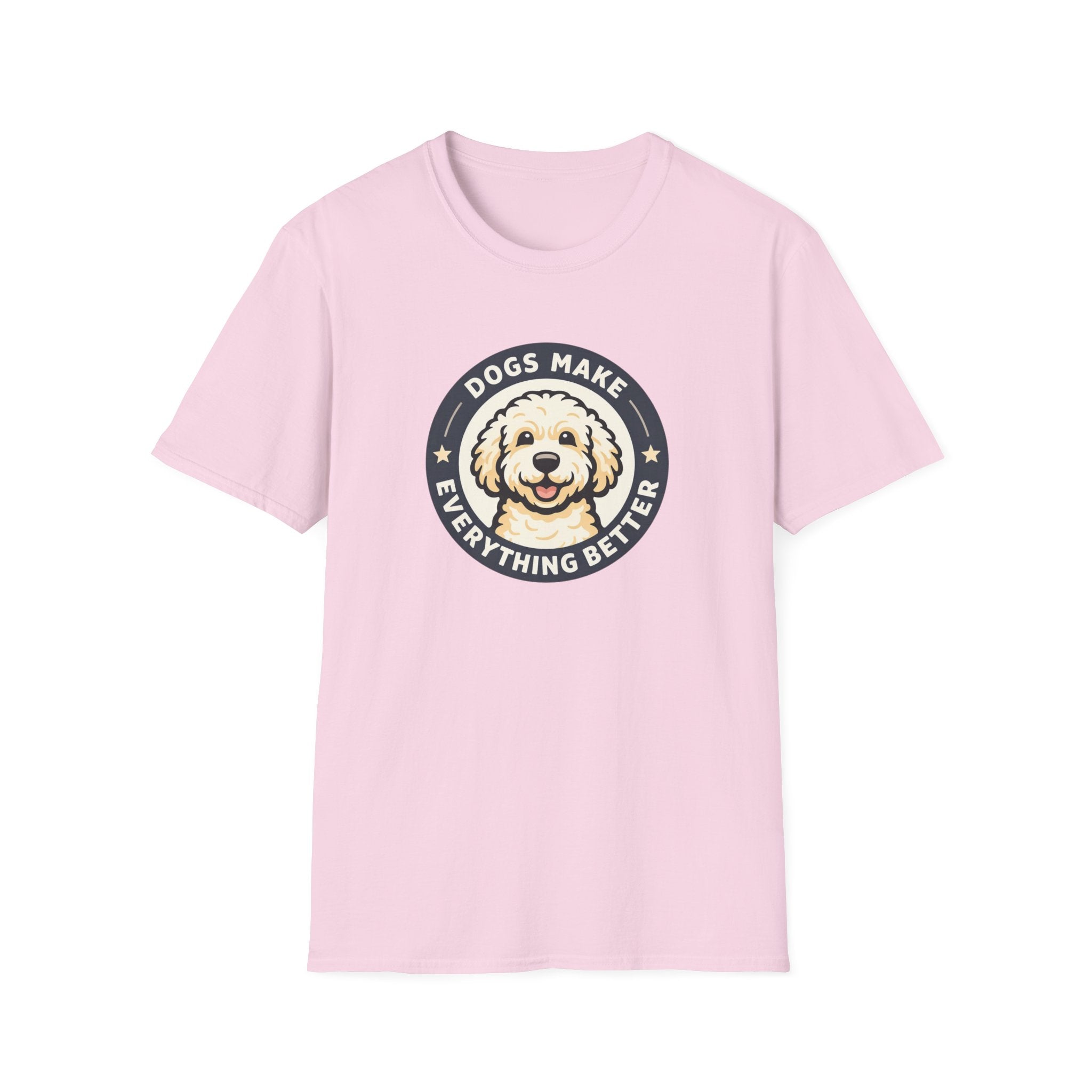 Dogs make Everything Beter T-Shirt