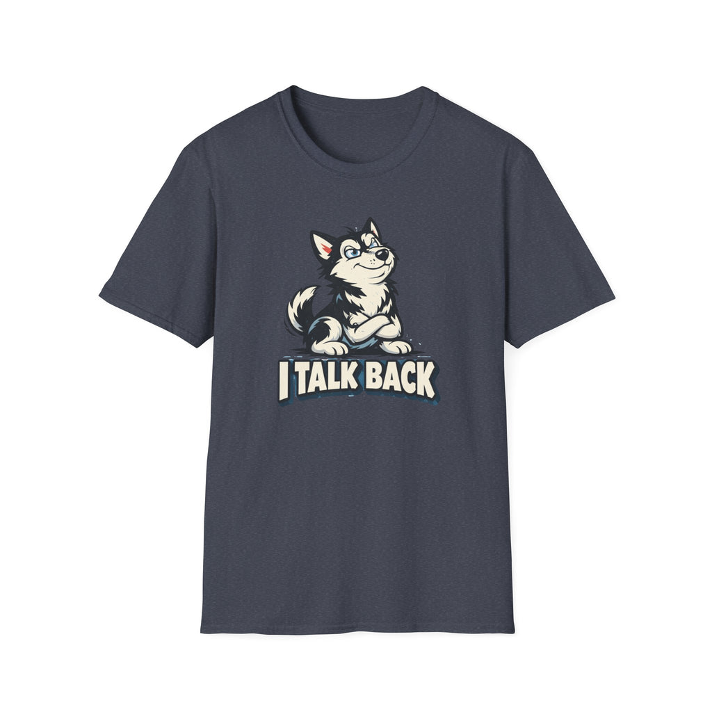 I Talk Back T-Shirt