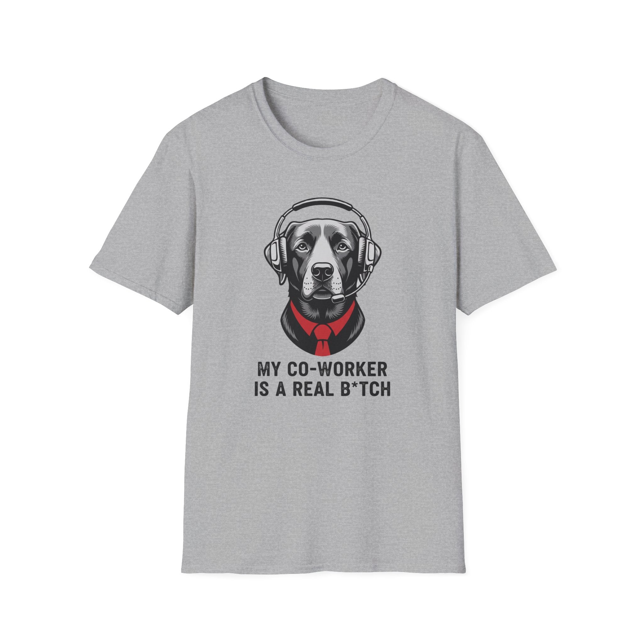 My co worker is a real b* T-Shirt