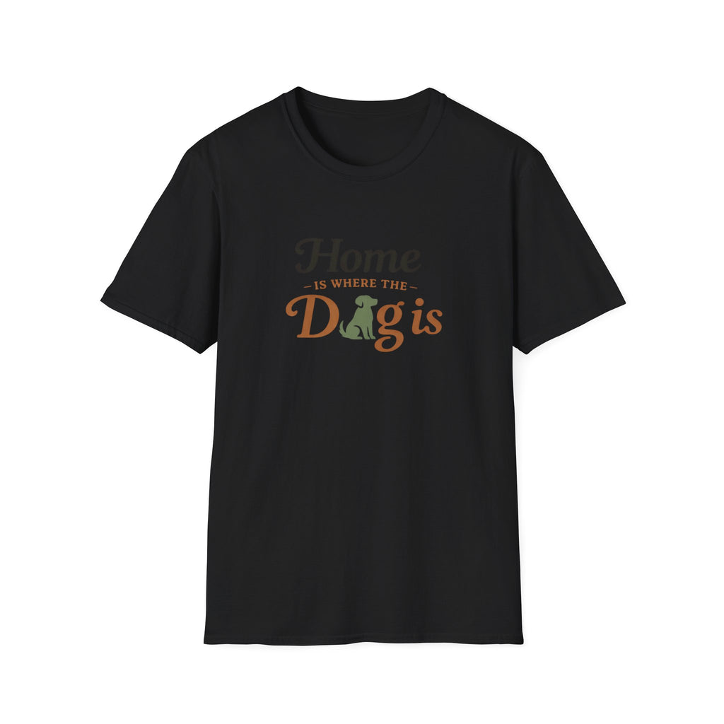Home is where the Dog is T-Shirt