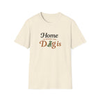 Home is where the Dog is T-Shirt