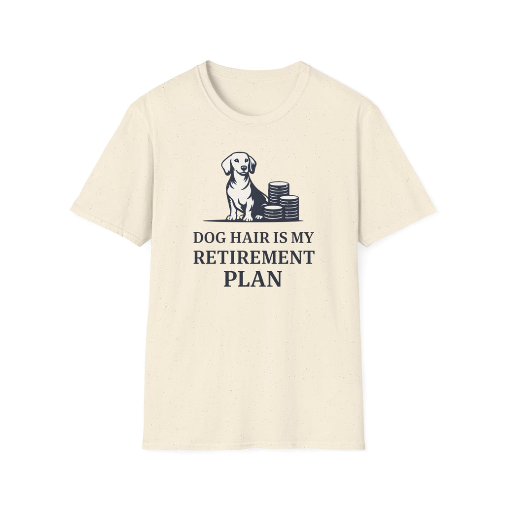 Dog hair is my retirement T-Shirt