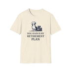 Dog hair is my retirement T-Shirt
