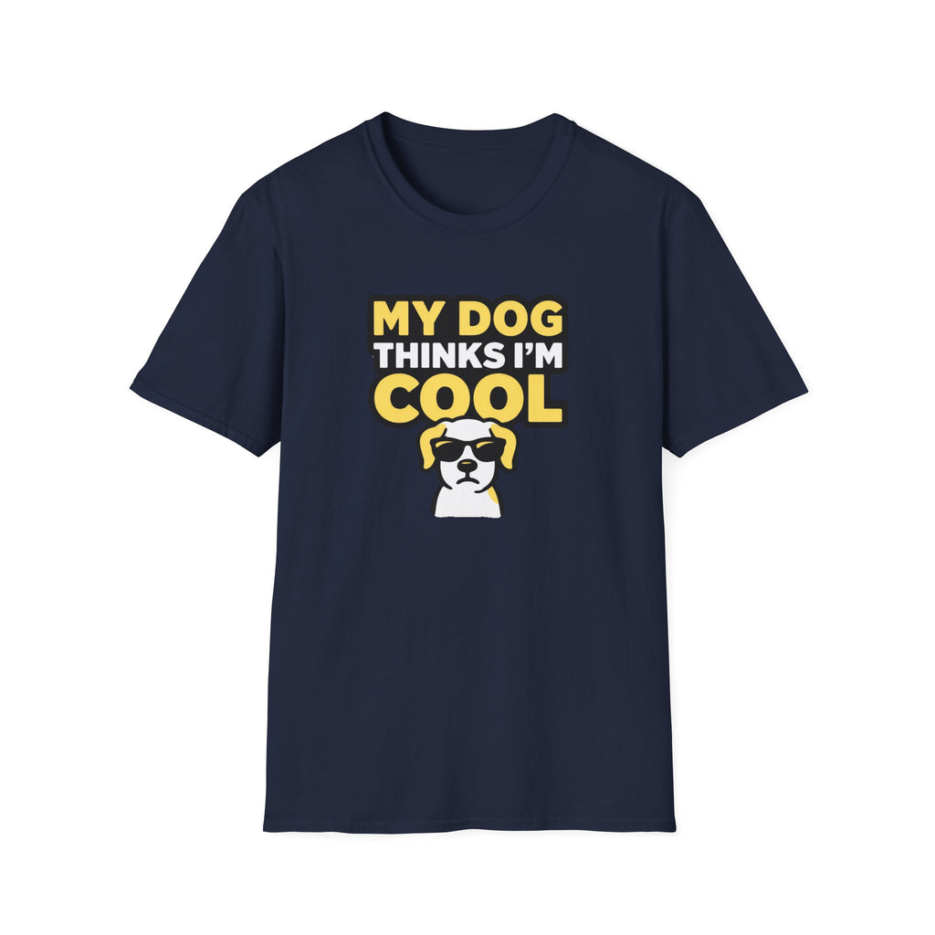 My dog thinks I'm cool T-Shirt