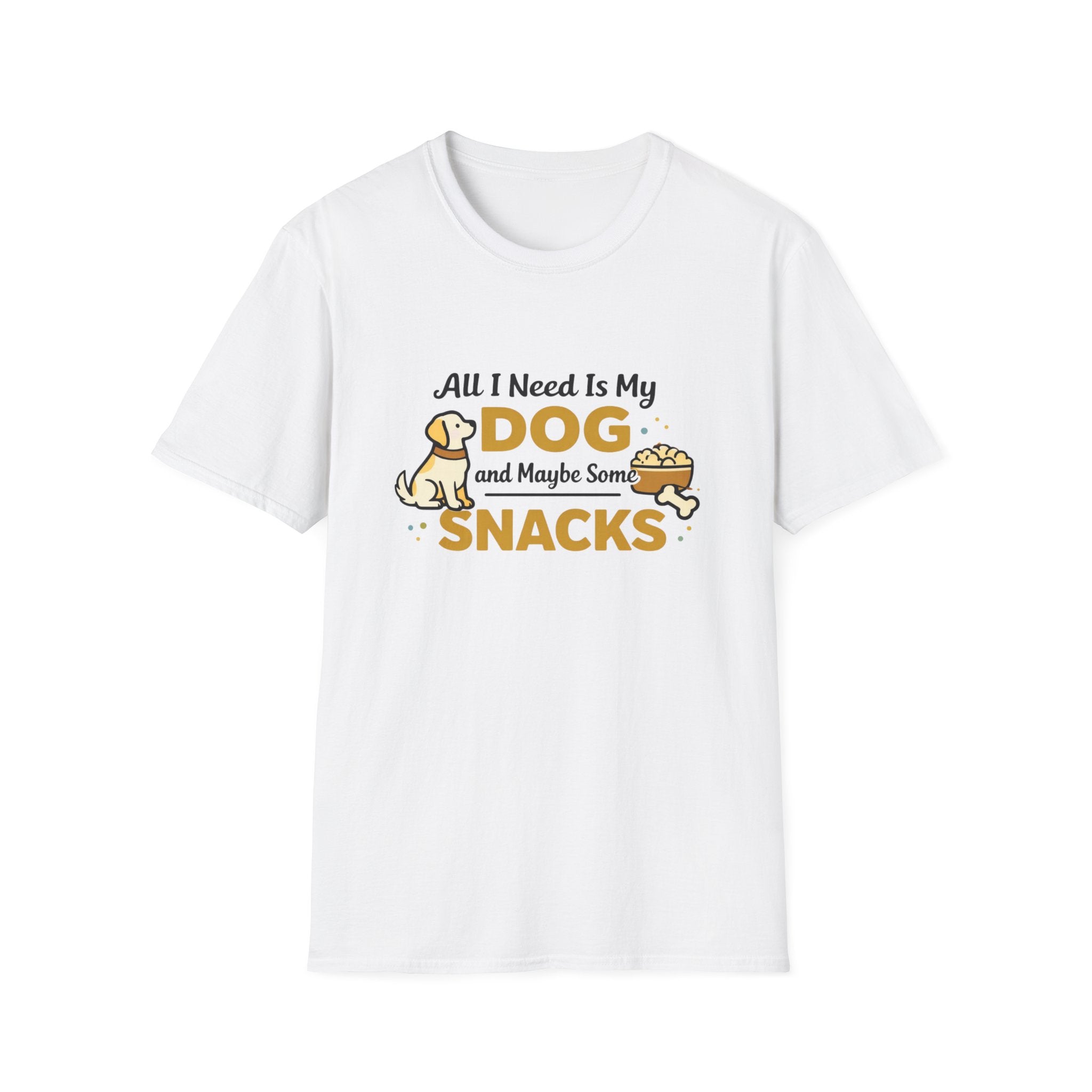 All I need is my dog and snacks T-Shirt