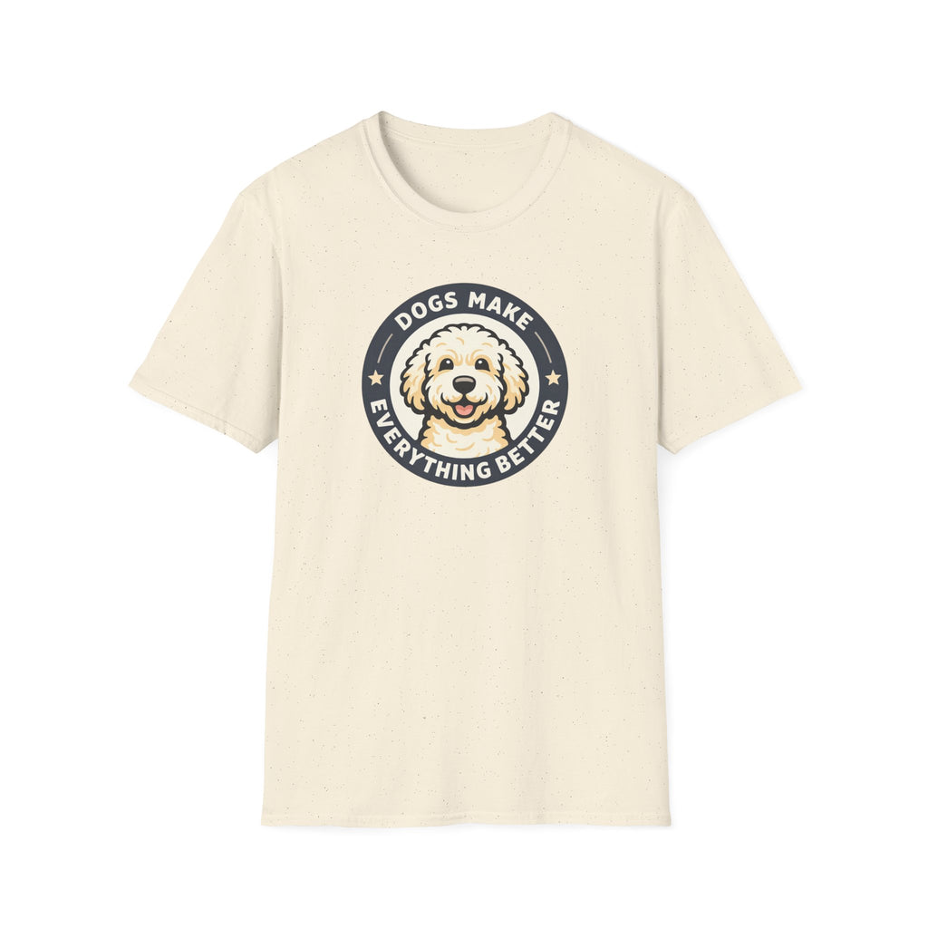 Dogs make things better T-Shirt