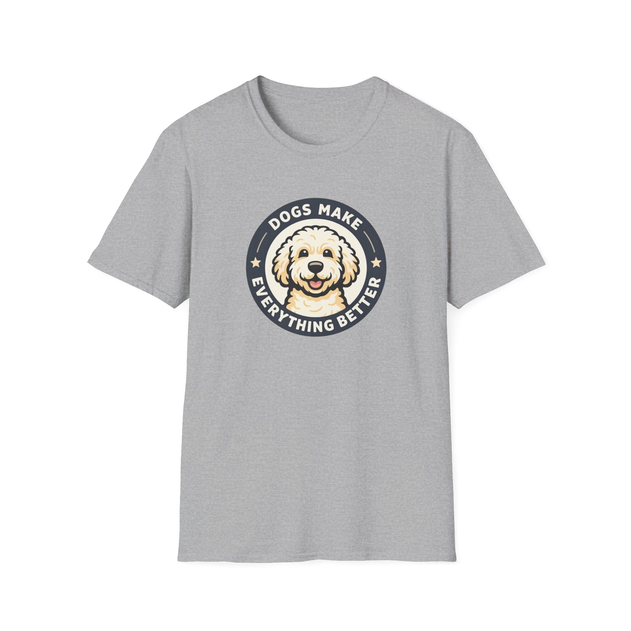 Dogs make Everything Beter T-Shirt