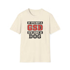 If Its not a GSD T-Shirt