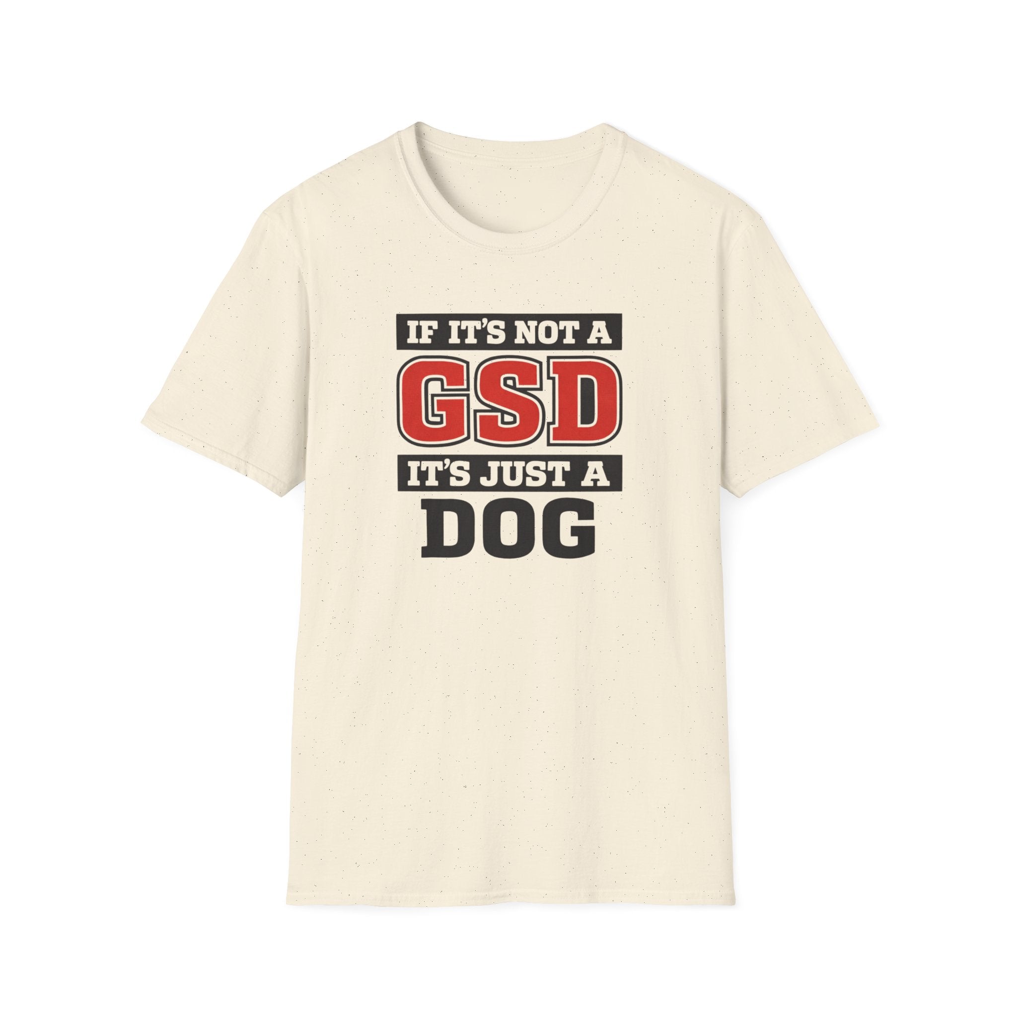 If Its not a GSD T-Shirt