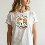 Life is better with a dog T-Shirt
