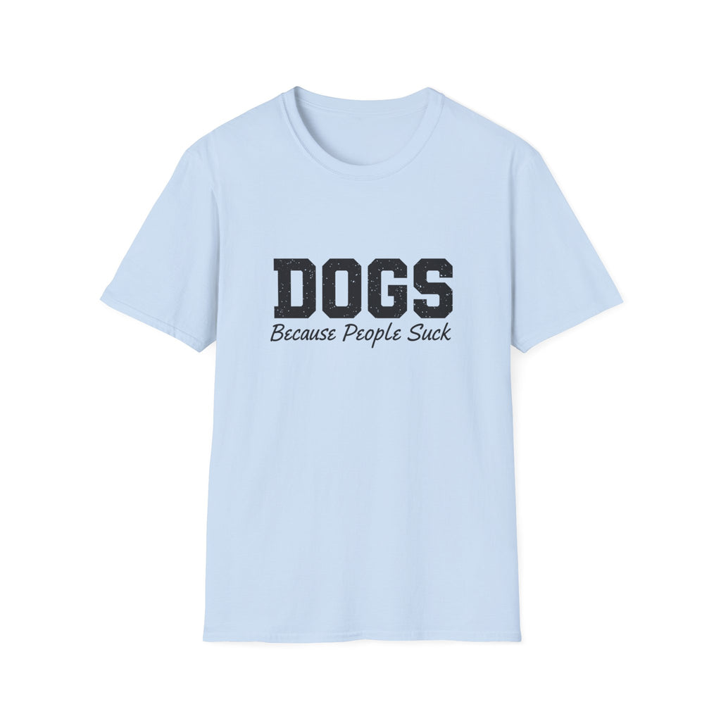 Dogs because people suck T-Shirt