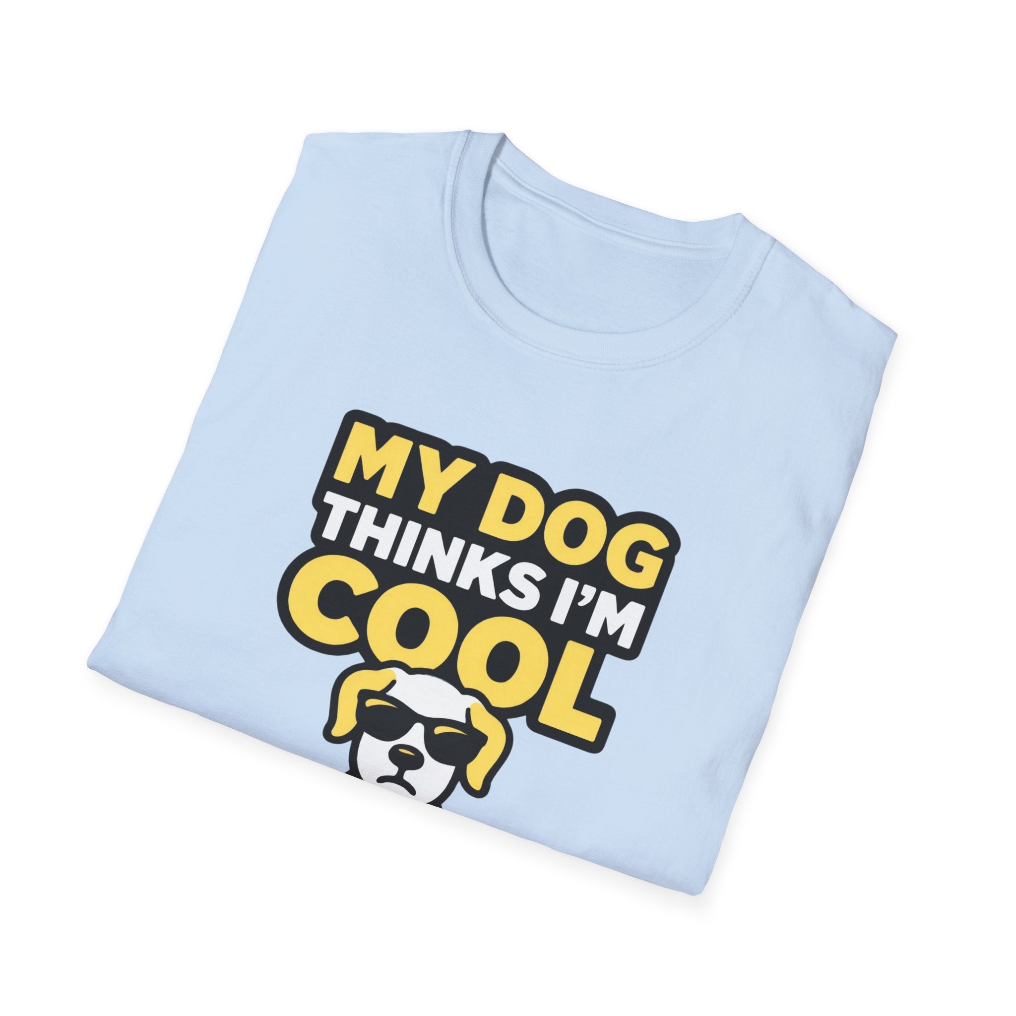 My Dog thinks I'm Cool T-Shirt