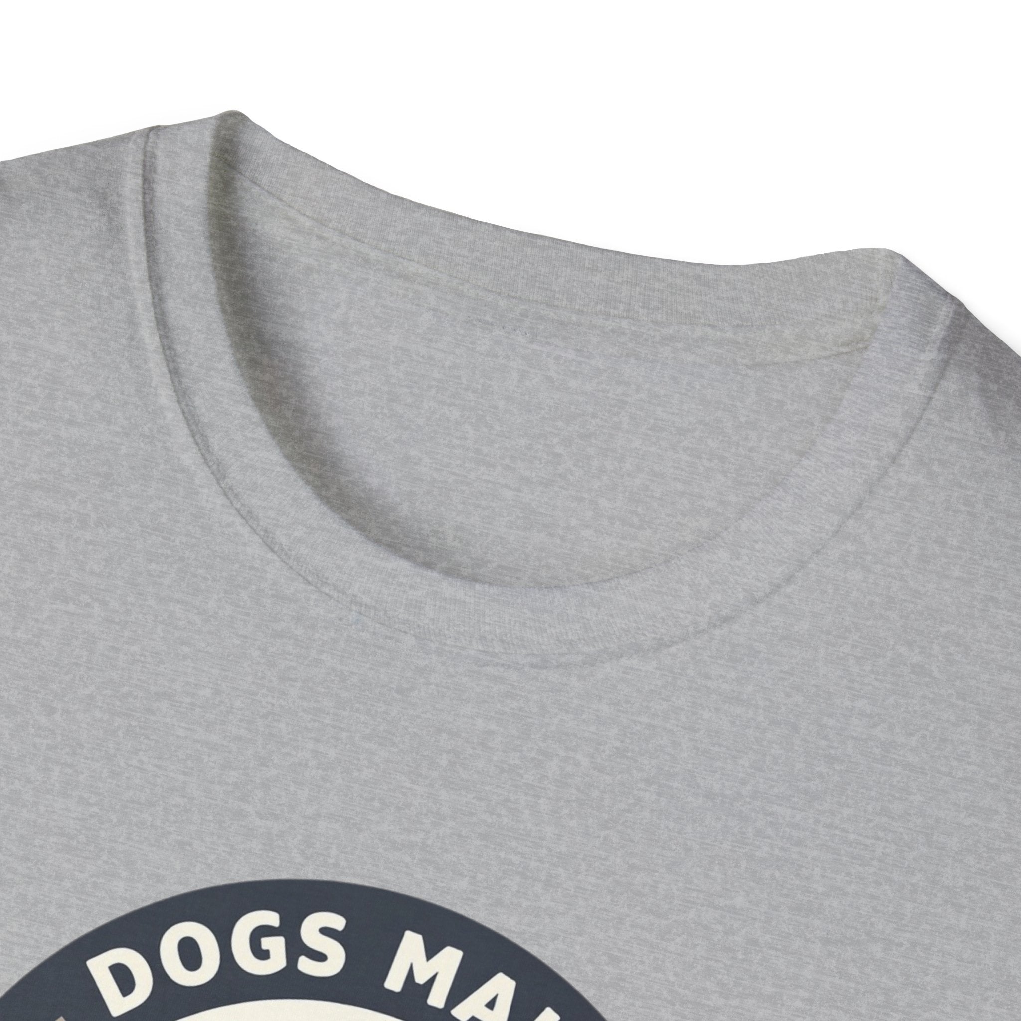 Dogs make Everything Beter T-Shirt