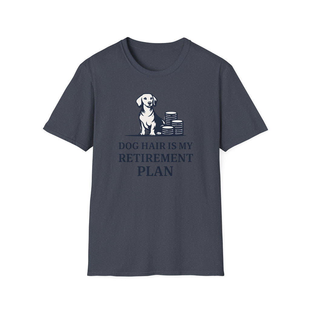 Dog hair is my retirement T-Shirt