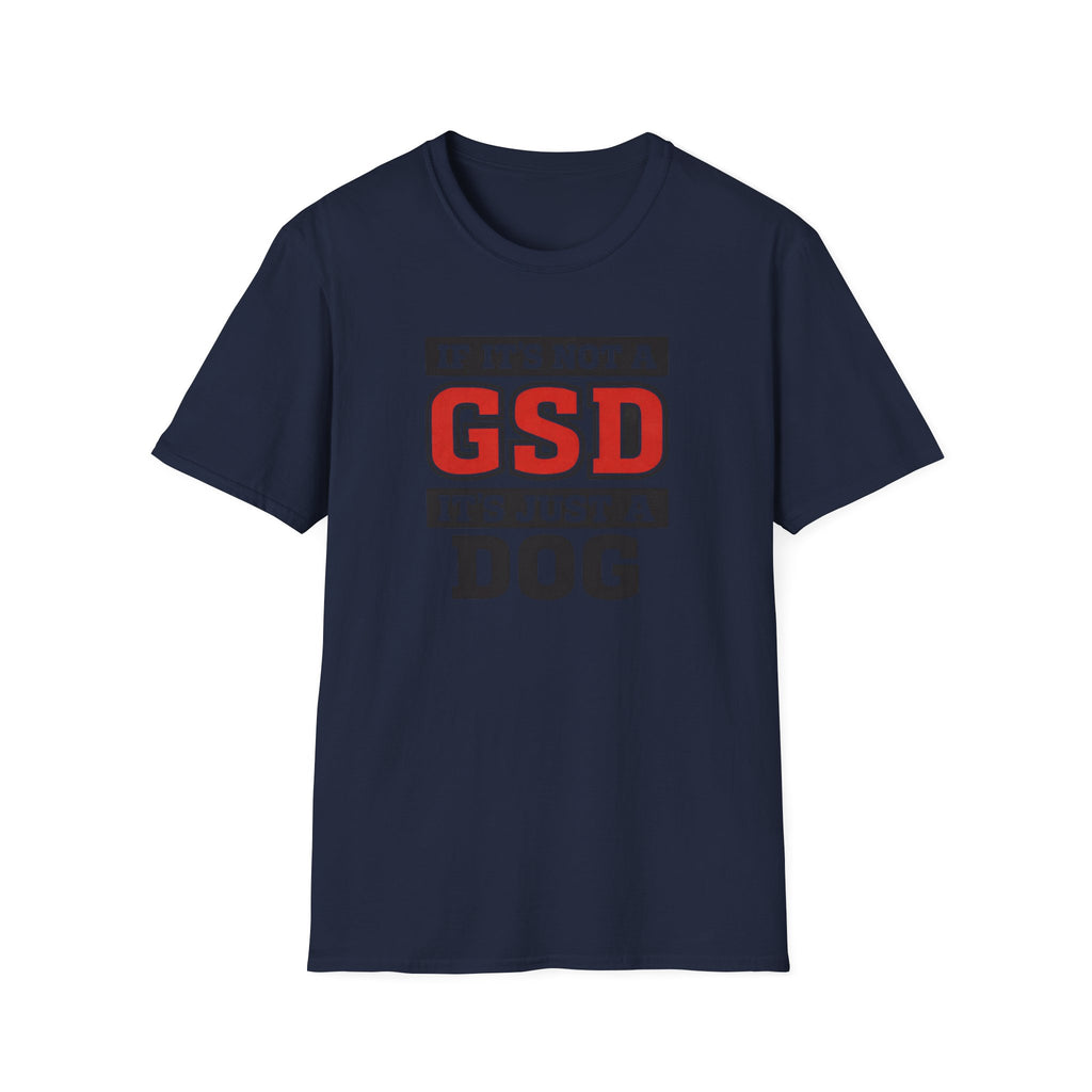 If Its not a GSD T-Shirt