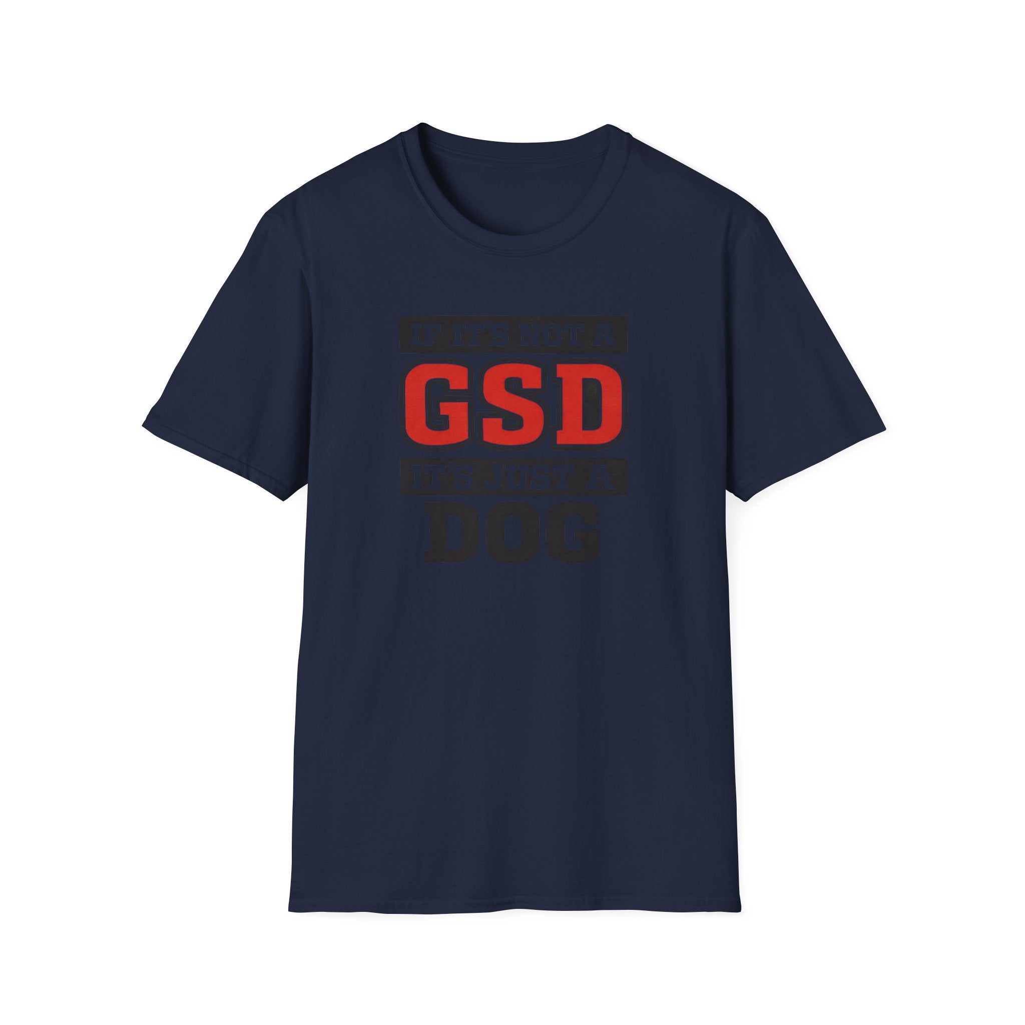 If Its not a GSD T-Shirt