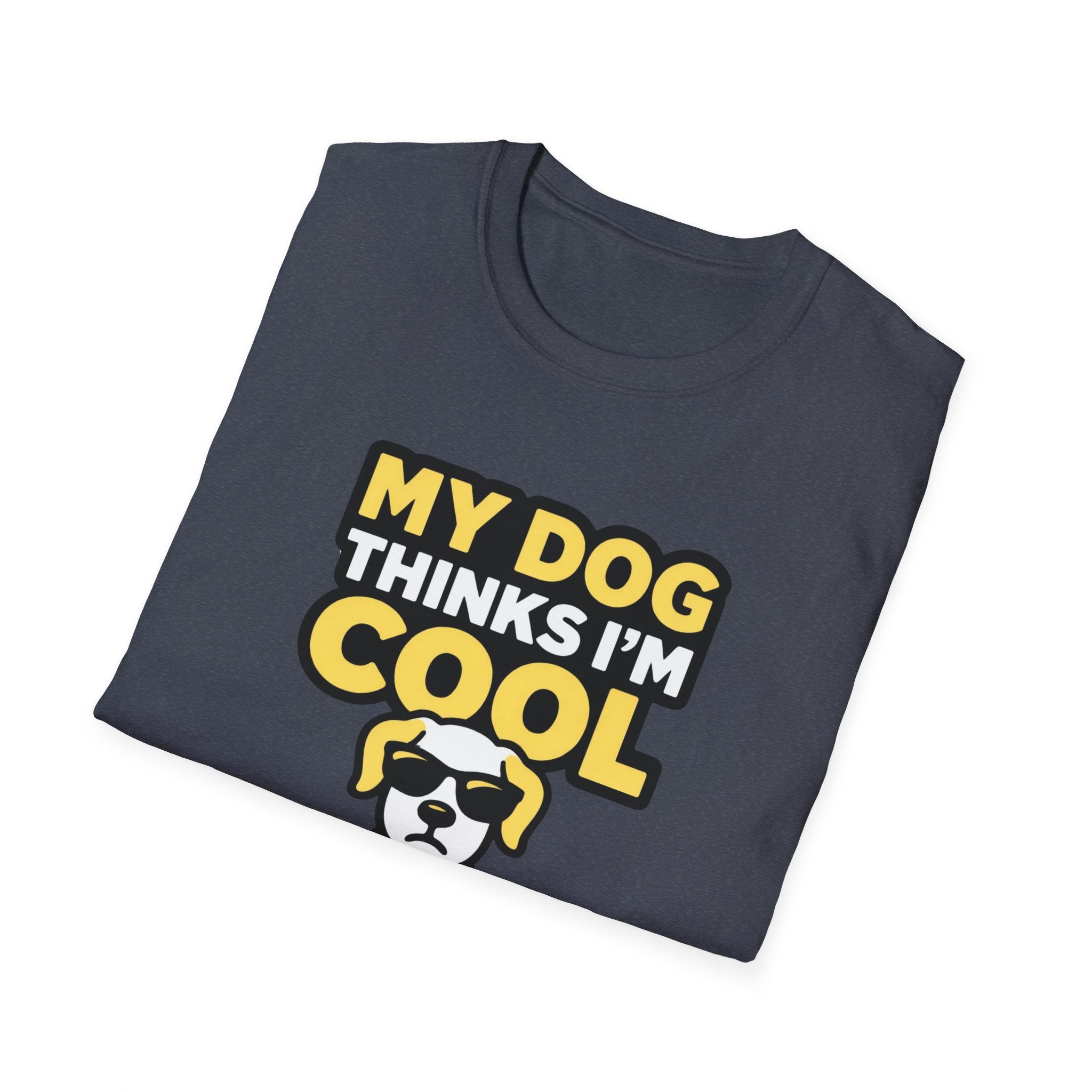 My Dog thinks I'm Cool T-Shirt