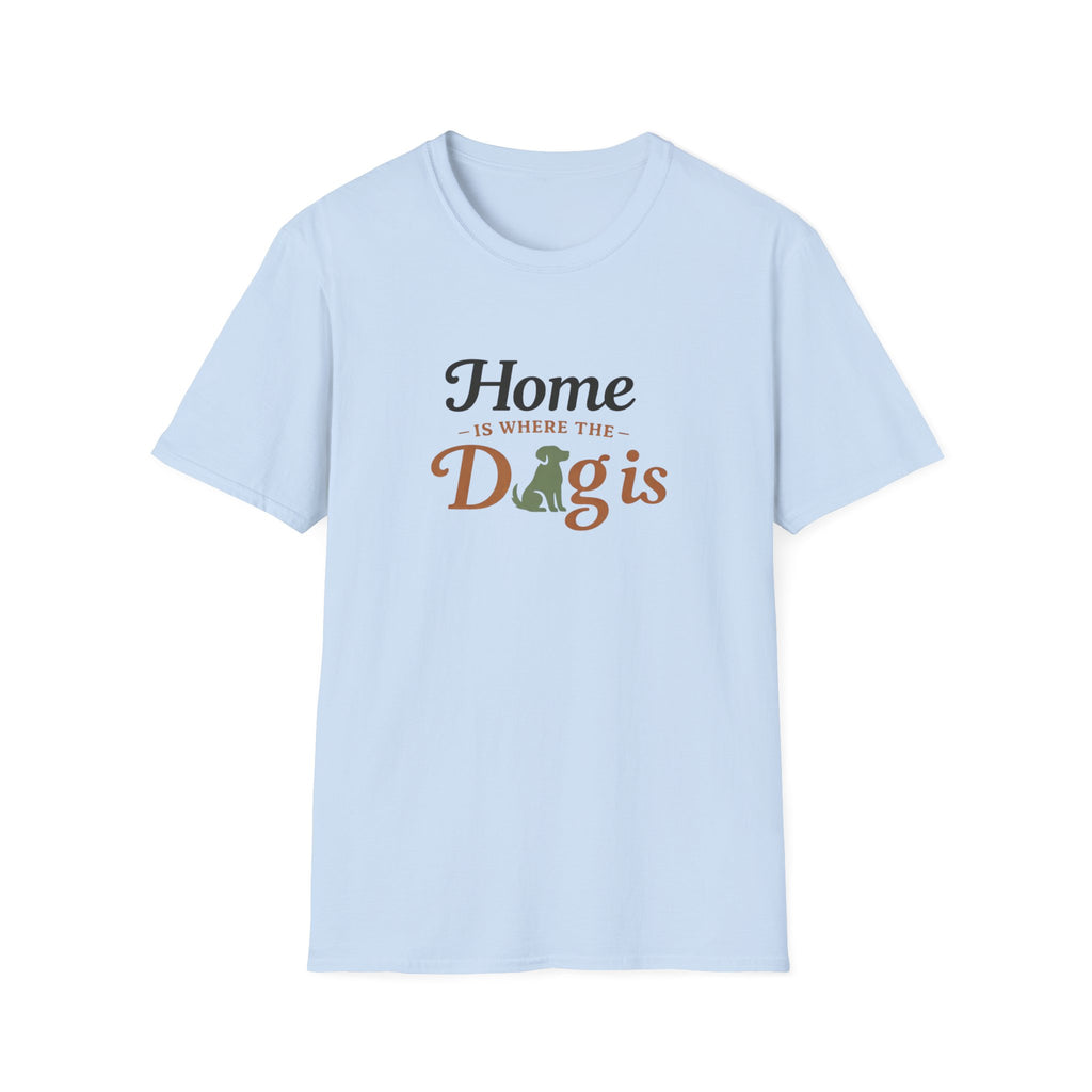 Home is where the Dog is T-Shirt