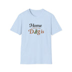 Home is where the Dog is T-Shirt
