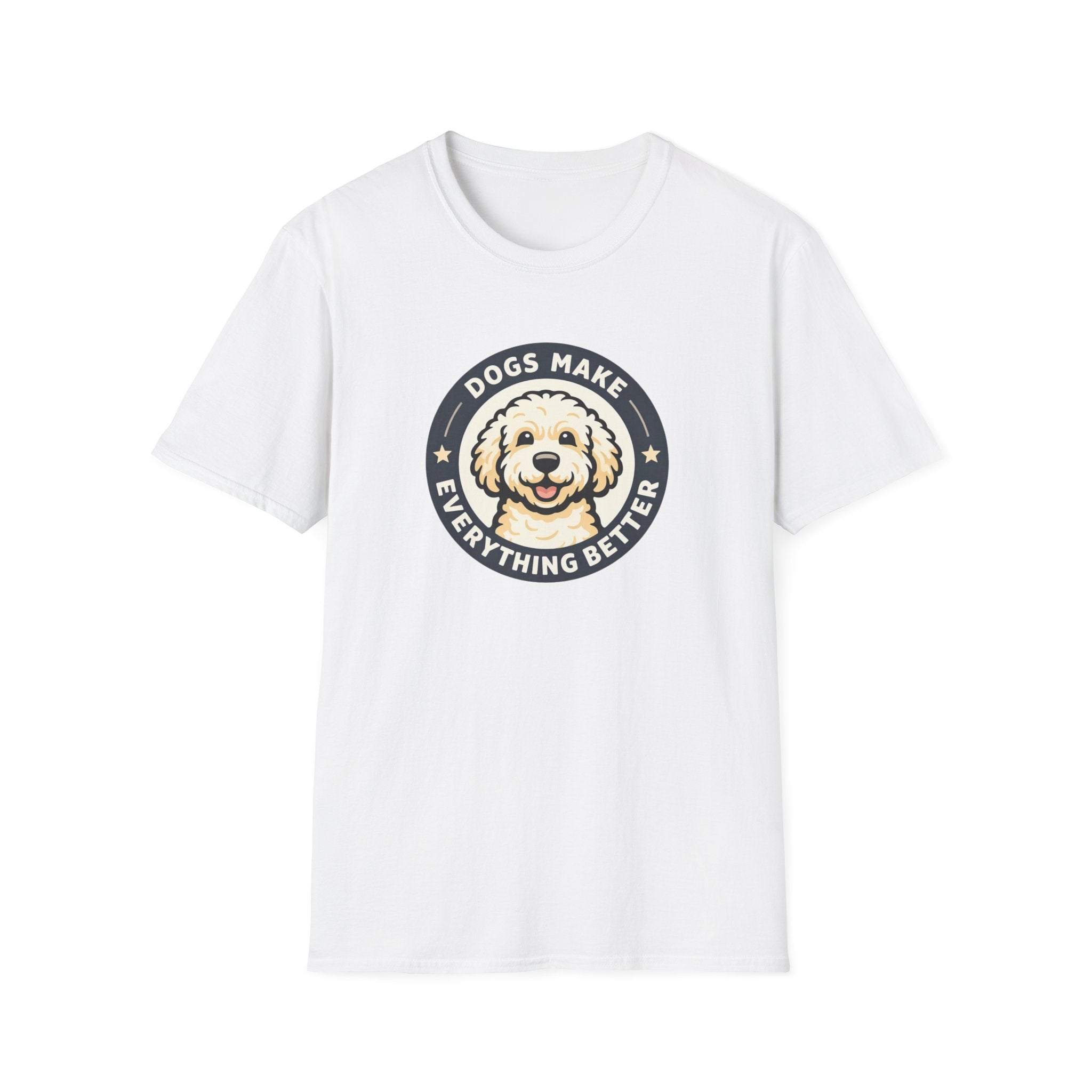 Dogs make Everything Beter T-Shirt