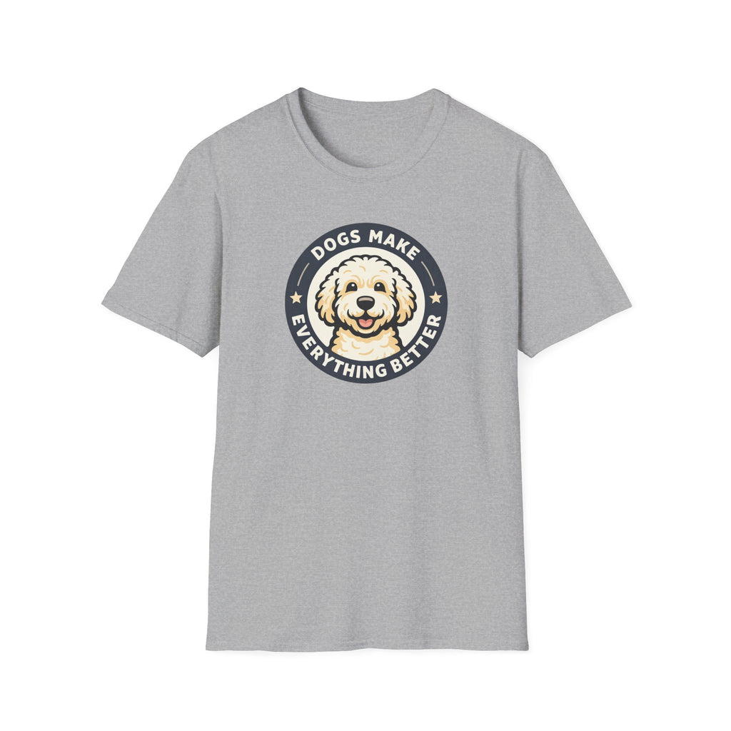 Dogs make things better T-Shirt