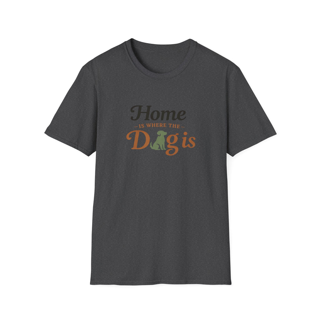 Home is where the Dog is T-Shirt